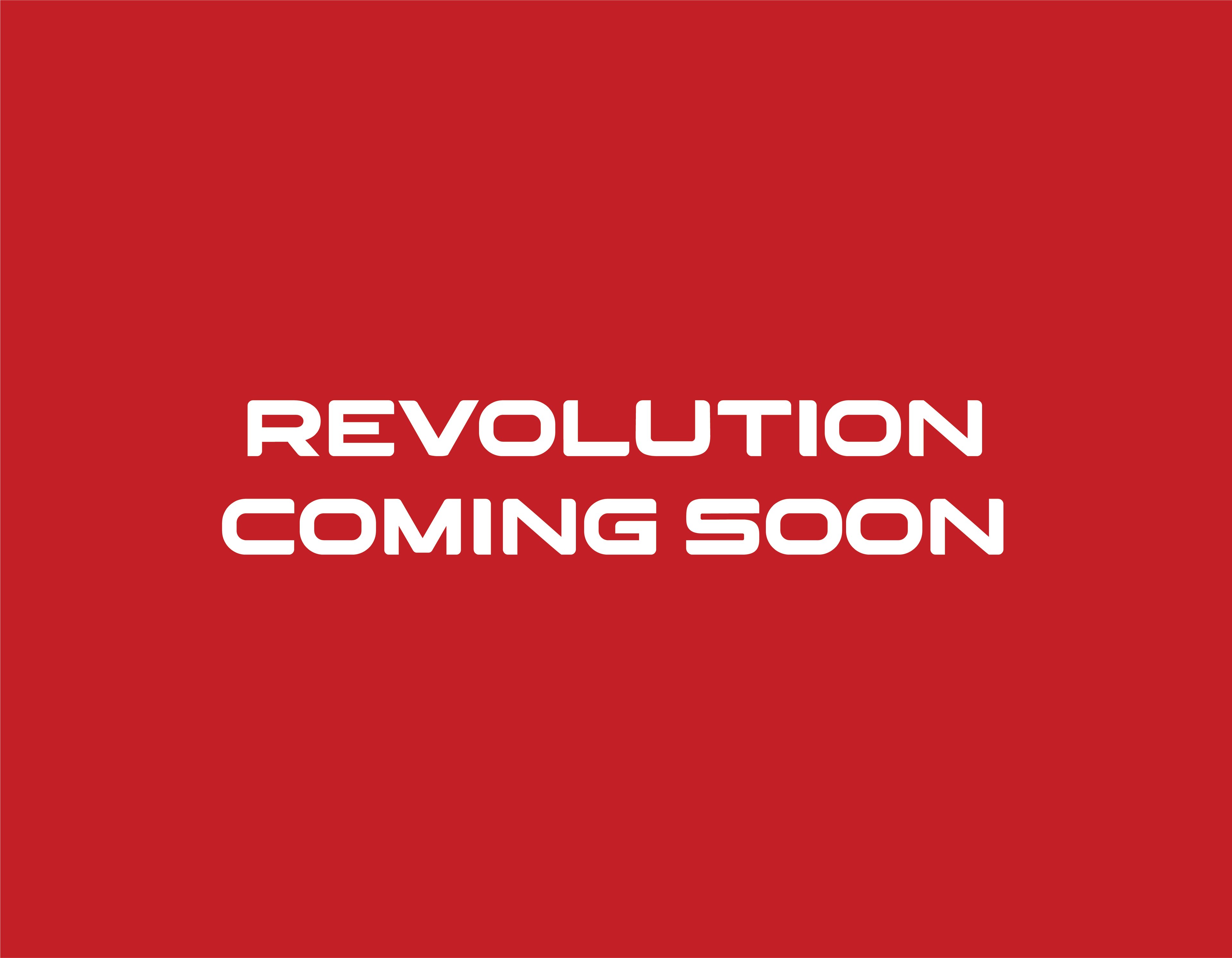 REVOLUTION COMING SOON